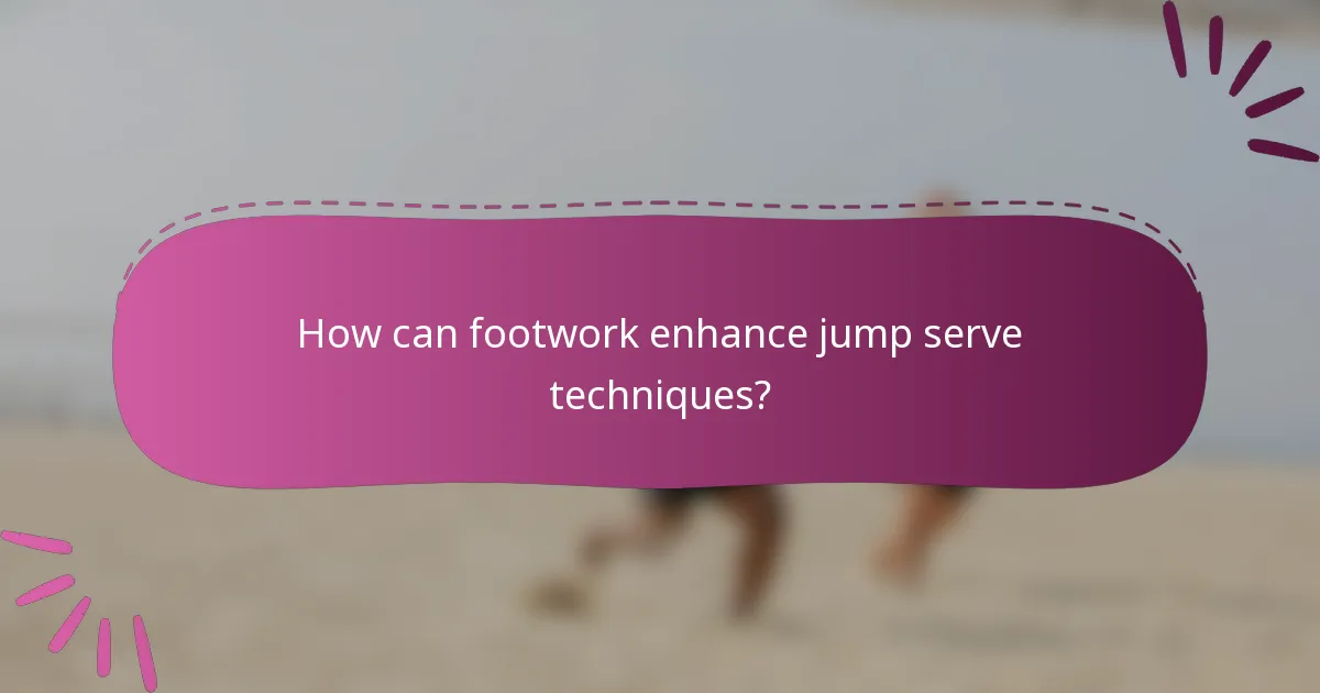 How can footwork enhance jump serve techniques?