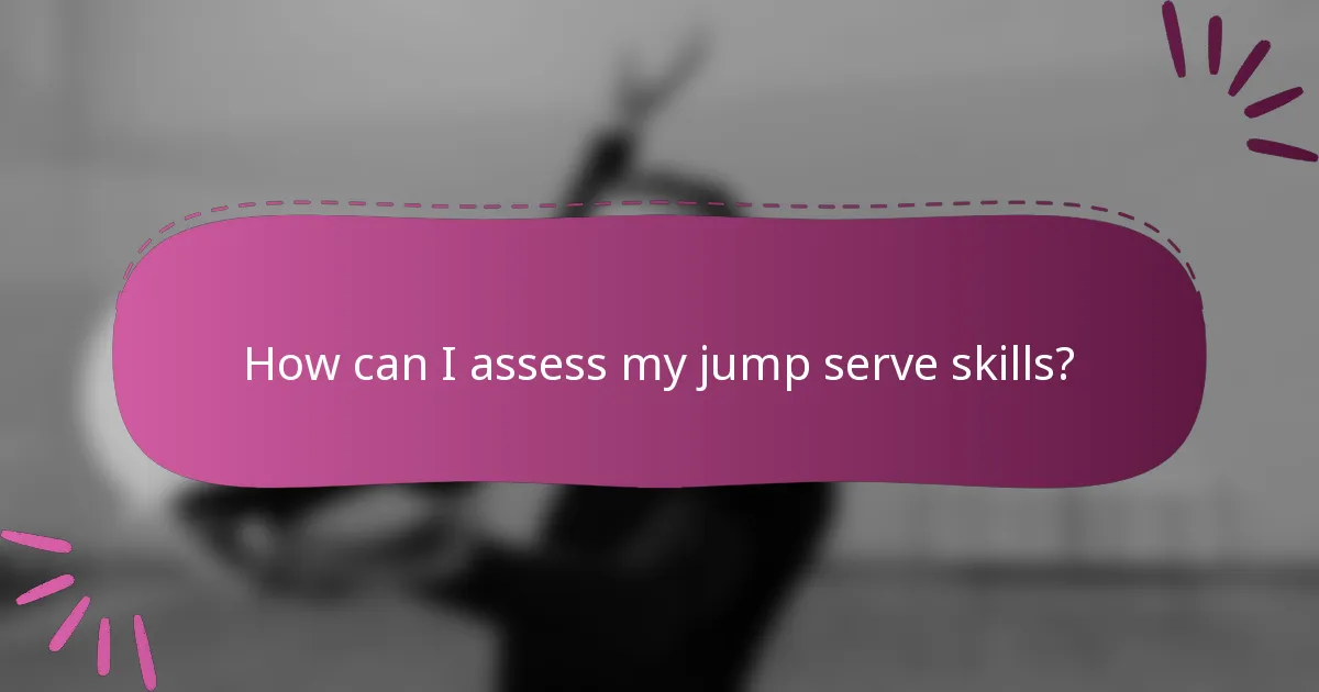 How can I assess my jump serve skills?