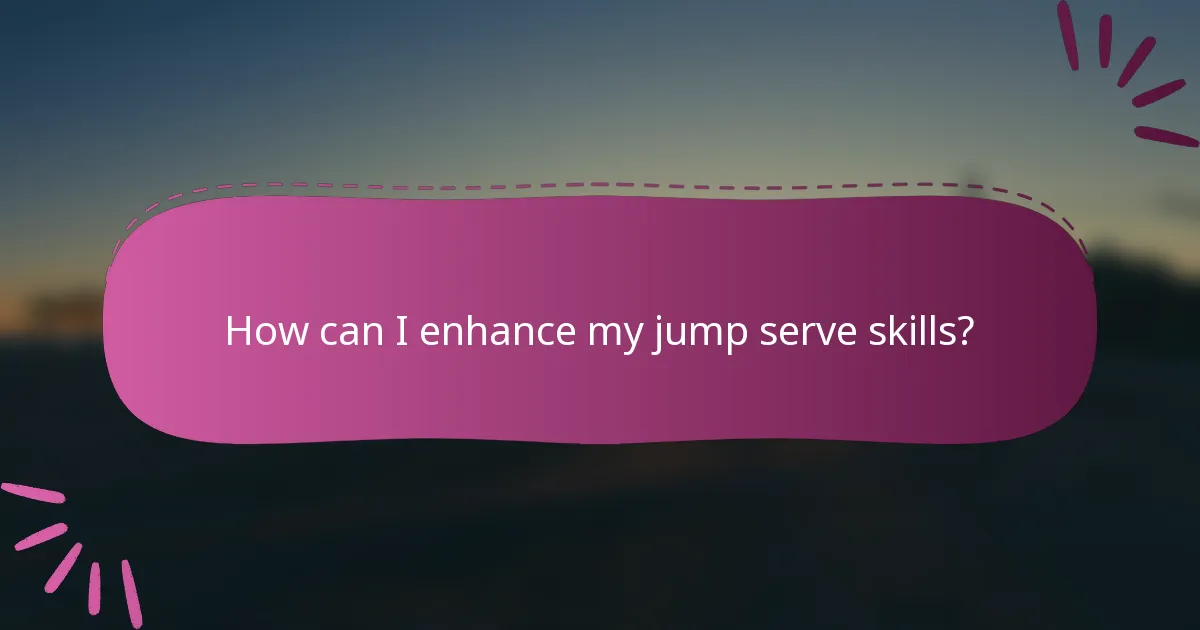 How can I enhance my jump serve skills?