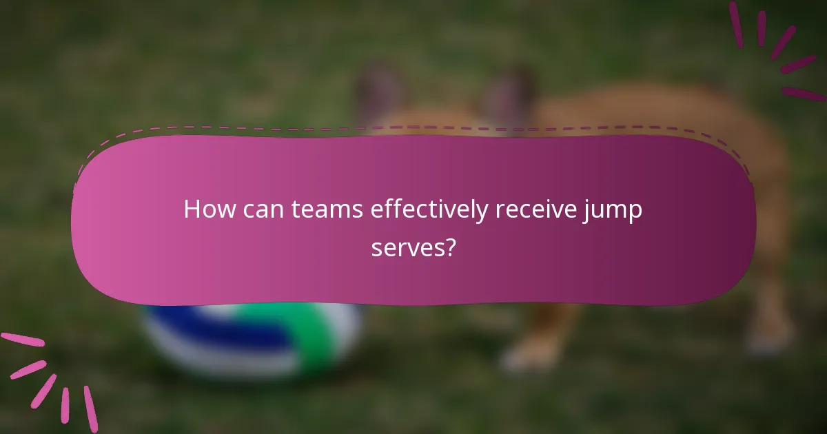 How can teams effectively receive jump serves?