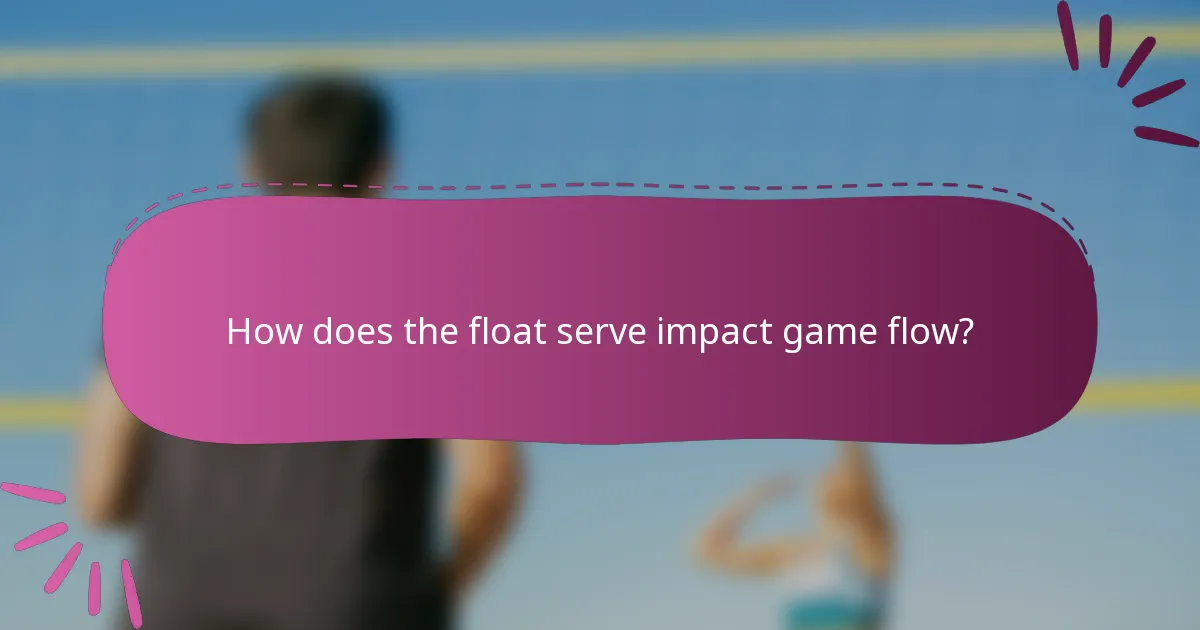 How does the float serve impact game flow?