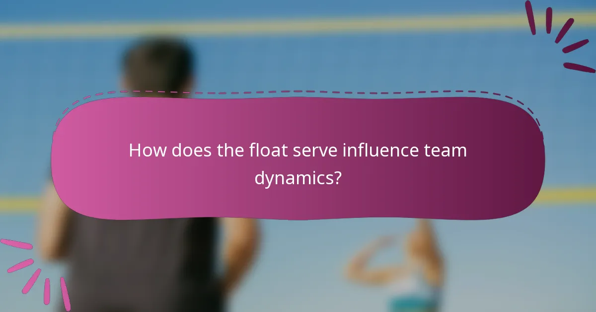 How does the float serve influence team dynamics?