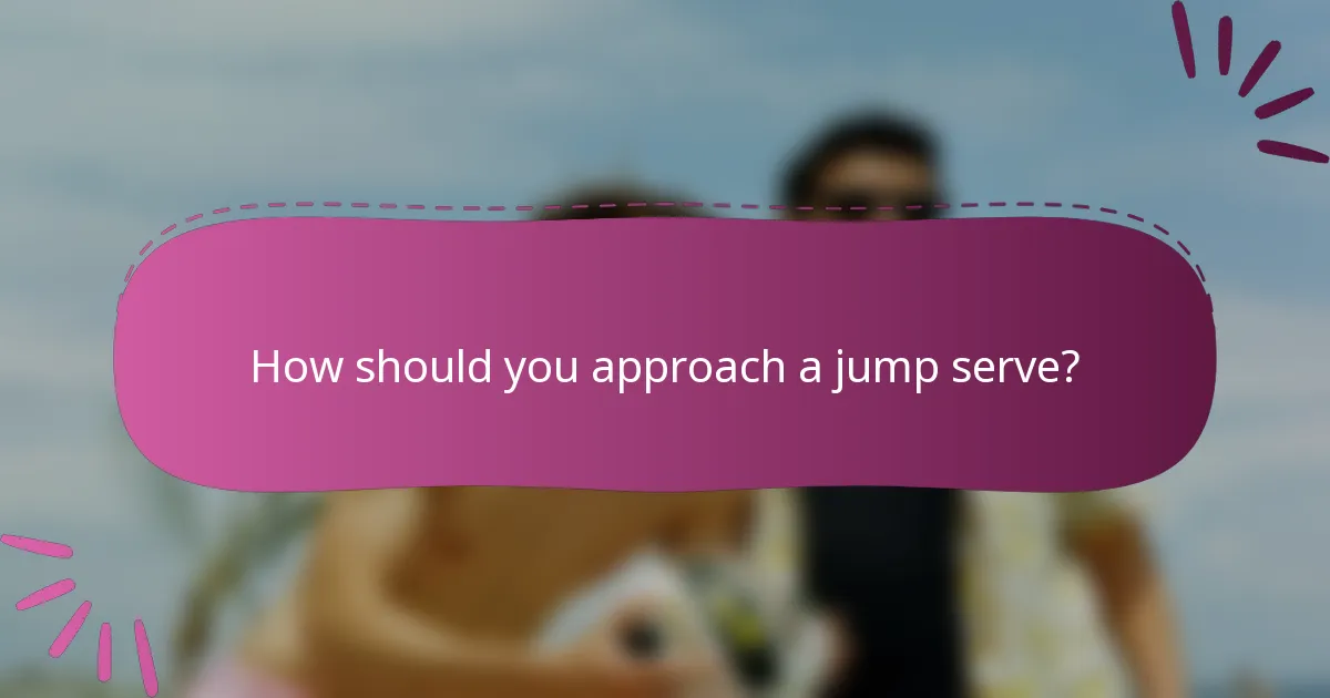 How should you approach a jump serve?