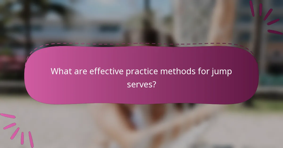 What are effective practice methods for jump serves?