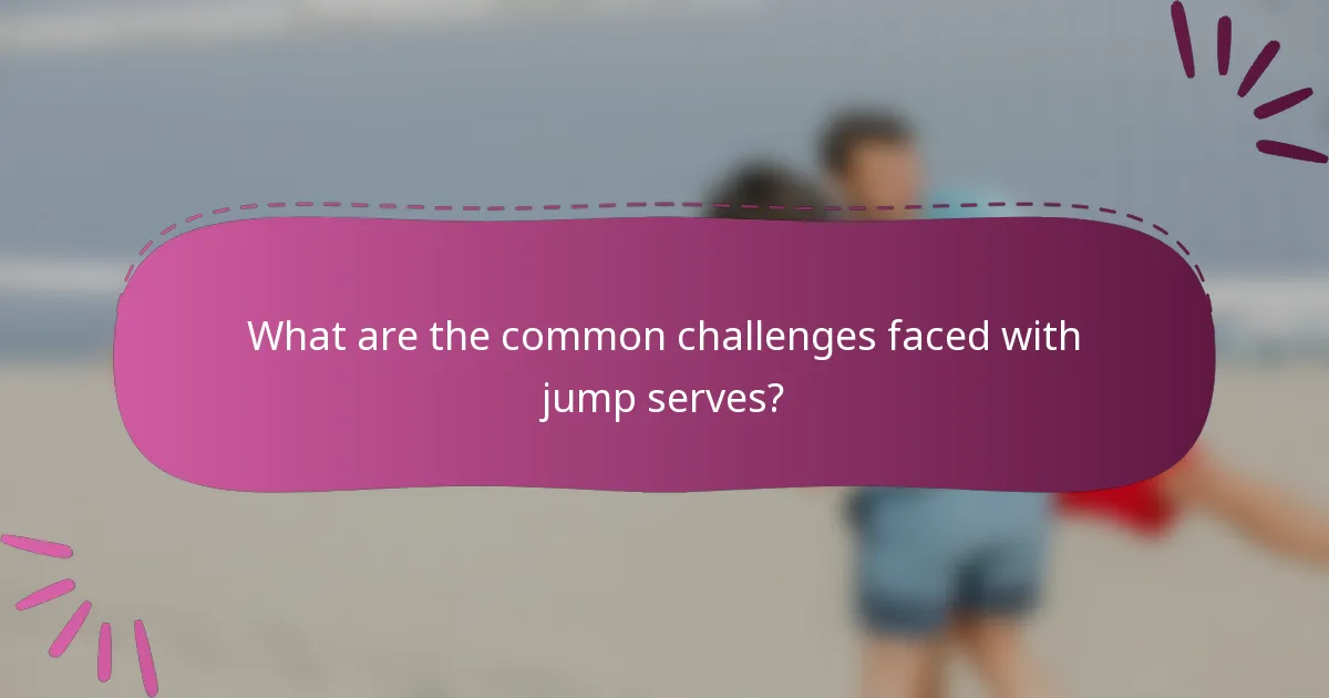 What are the common challenges faced with jump serves?