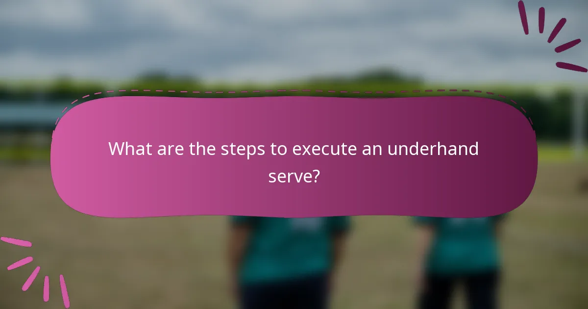 What are the steps to execute an underhand serve?