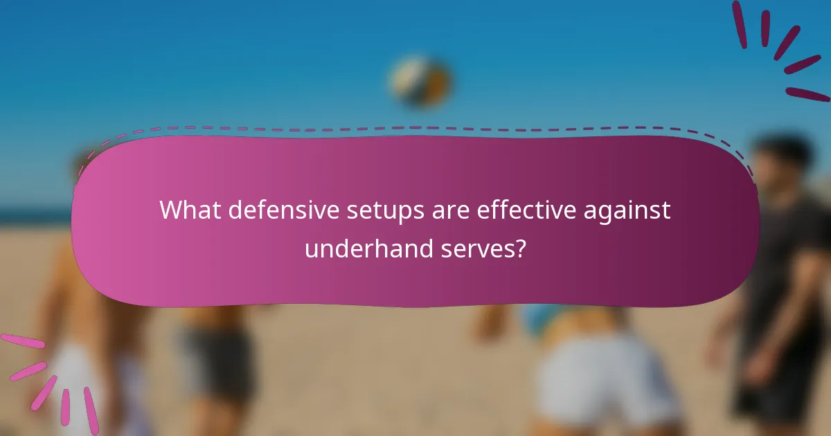 What defensive setups are effective against underhand serves?