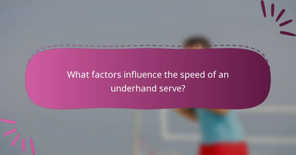 What factors influence the speed of an underhand serve?