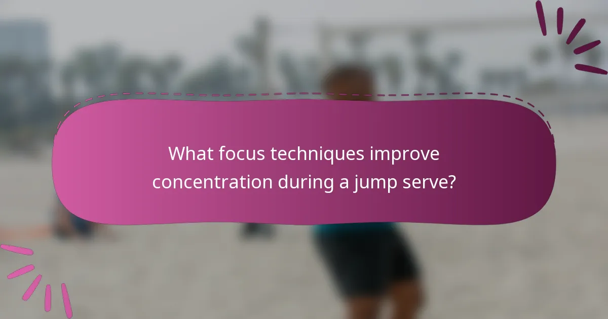 What focus techniques improve concentration during a jump serve?