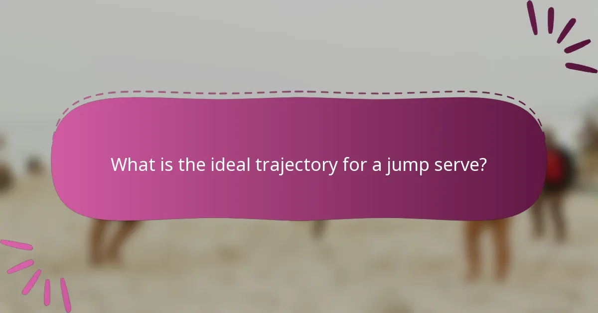 What is the ideal trajectory for a jump serve?