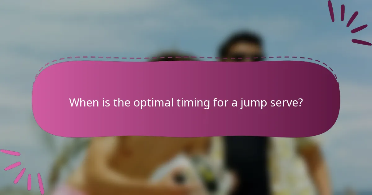 When is the optimal timing for a jump serve?