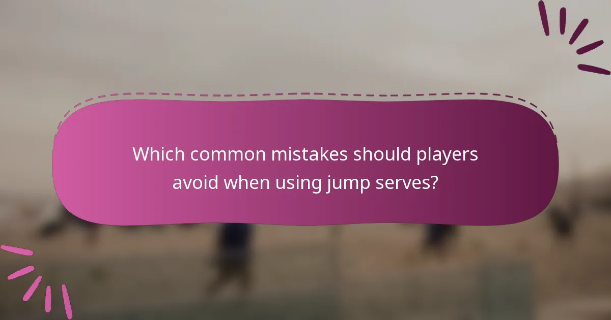 Which common mistakes should players avoid when using jump serves?