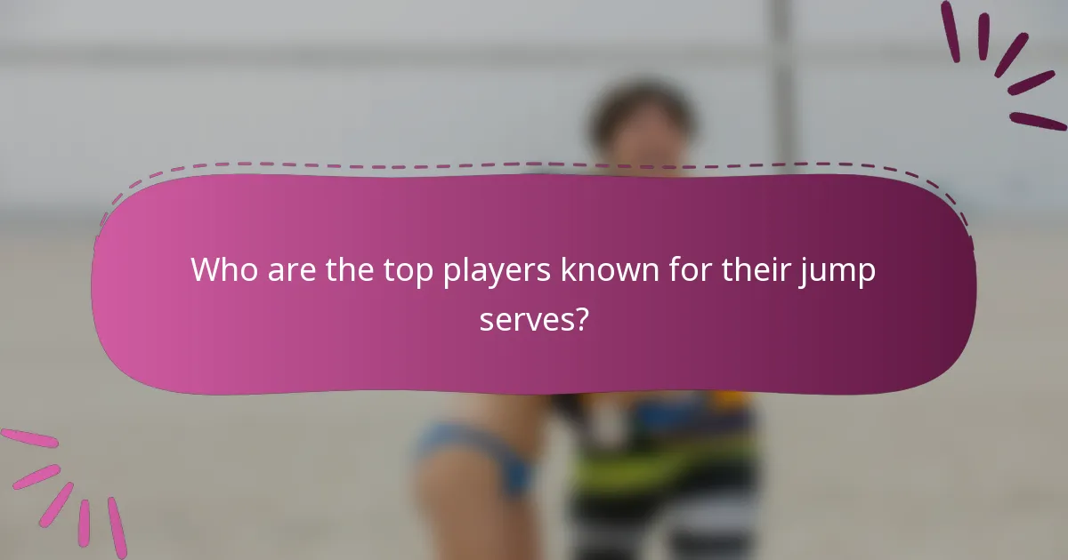 Who are the top players known for their jump serves?