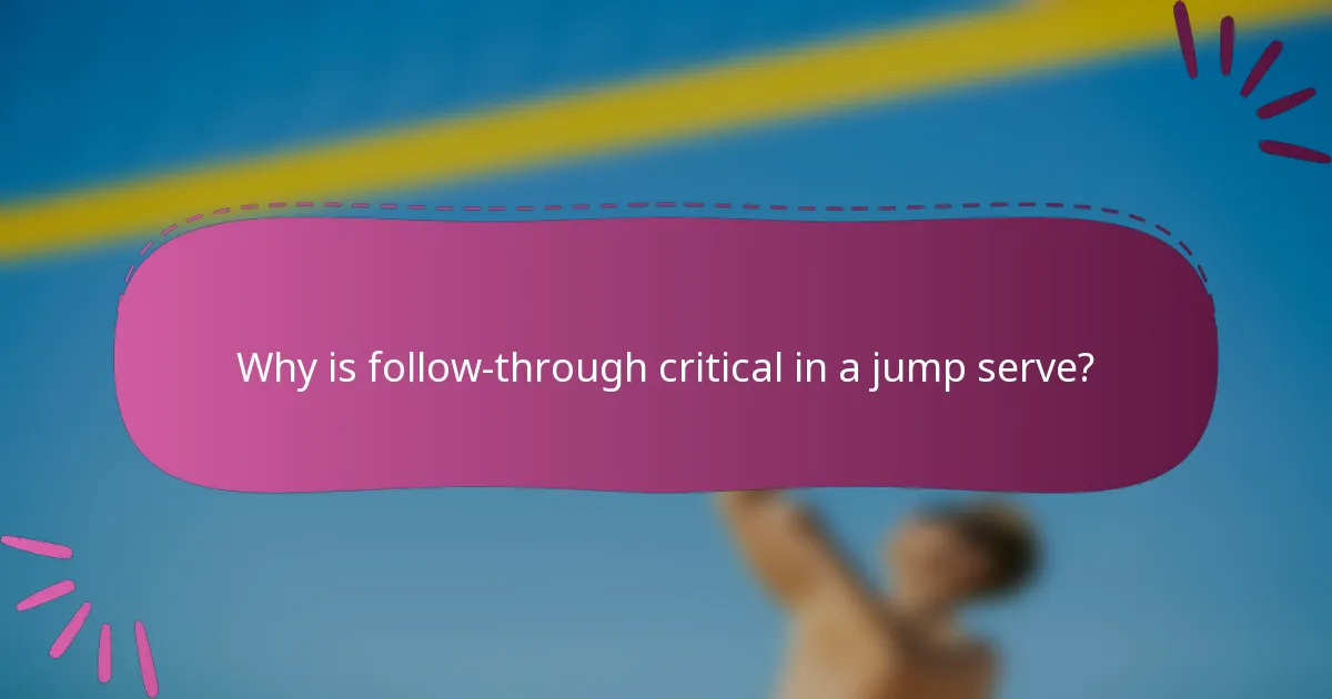 Why is follow-through critical in a jump serve?